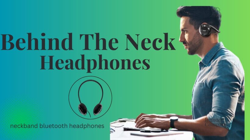 Behind The Neck Headphones