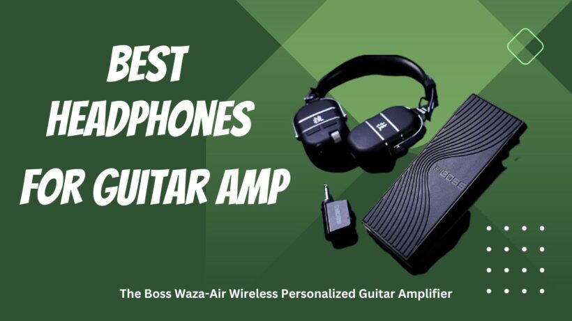 Best Headphones For Guitar AMP