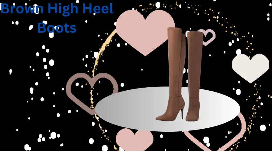 Brown High Heel Boots