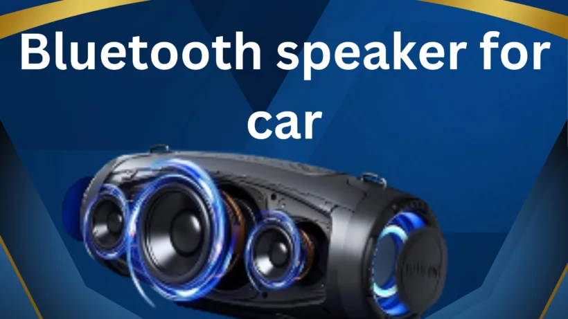 bluetooth speaker for car